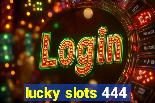 lucky slots 444